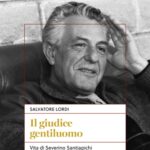 'Il giudice gentiluomo', biografia di Severino Santiapichi